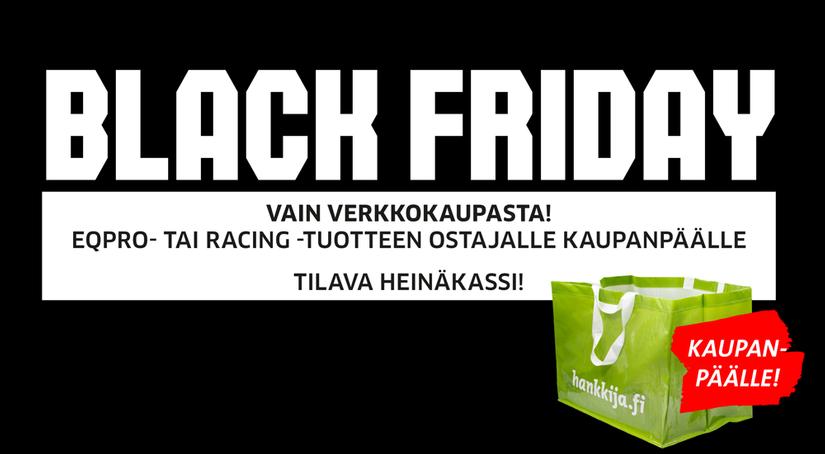 Black Friday Heinäkassi Racing- ja EQPRO-tuotteen ostajalle kaupan päälle.